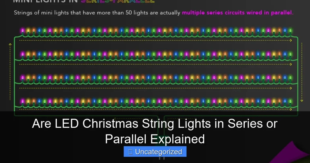 Are LED Christmas String Lights in Series or Parallel Explained