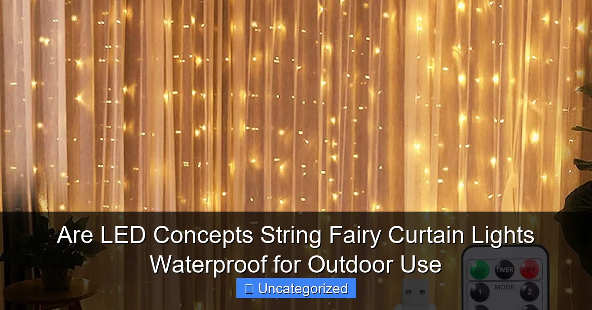 Are LED Concepts String Fairy Curtain Lights Waterproof for Outdoor Use