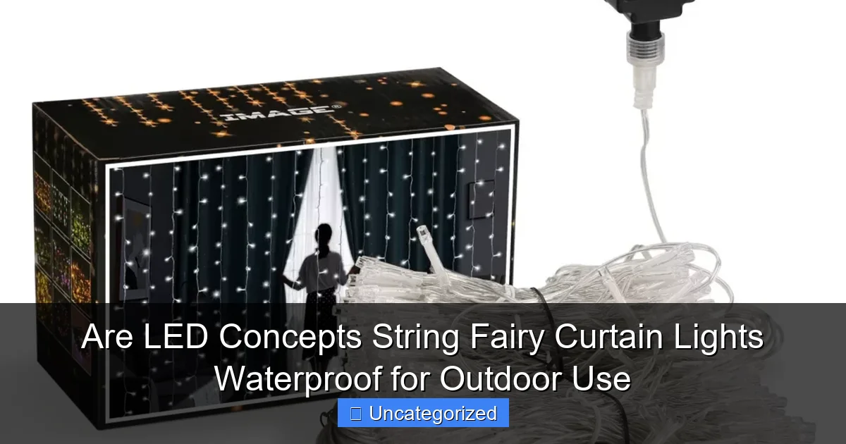 Are LED Concepts String Fairy Curtain Lights Waterproof for Outdoor Use