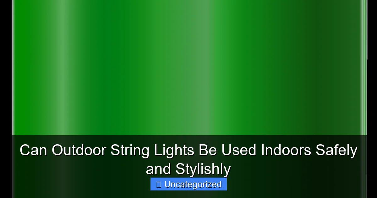Can Outdoor String Lights Be Used Indoors Safely and Stylishly