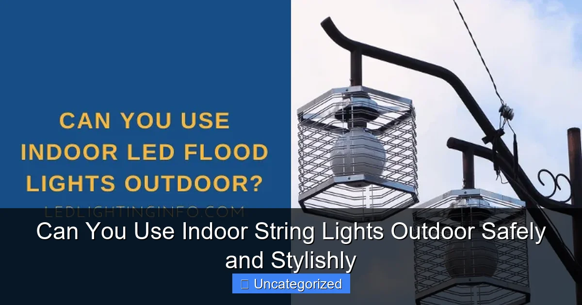 Can You Use Indoor String Lights Outdoor Safely and Stylishly