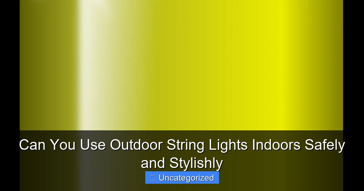Can You Use Outdoor String Lights Indoors Safely and Stylishly