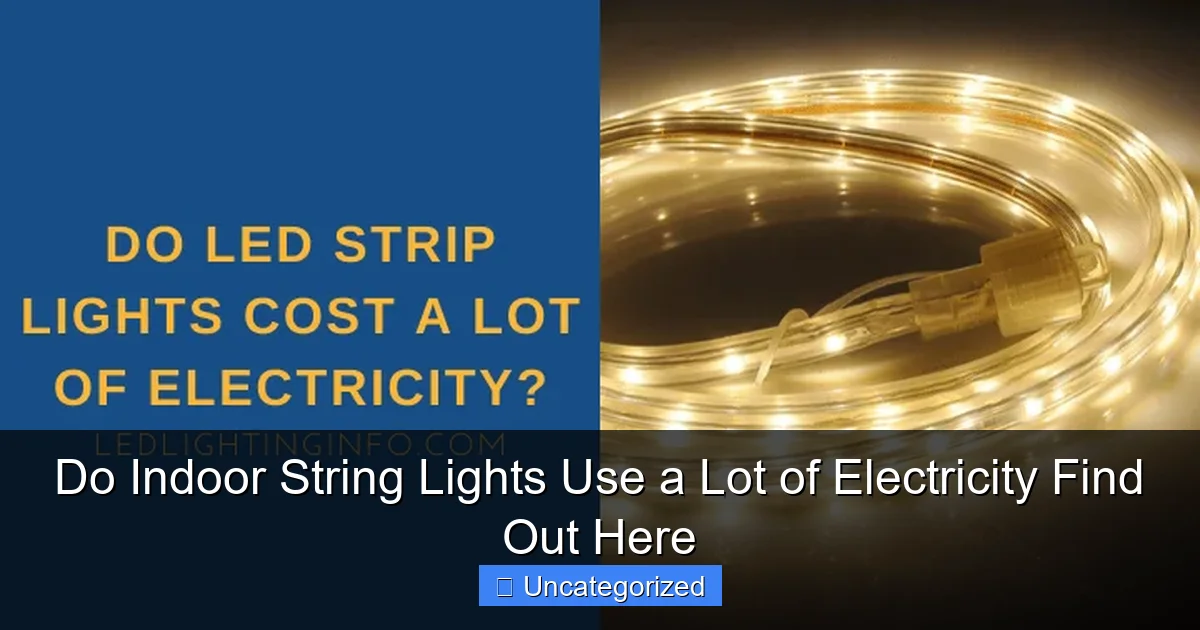 Do Indoor String Lights Use a Lot of Electricity Find Out Here
