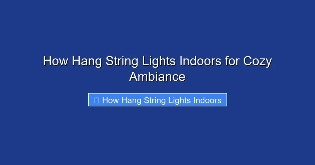 How Hang String Lights Indoors for Cozy Ambiance