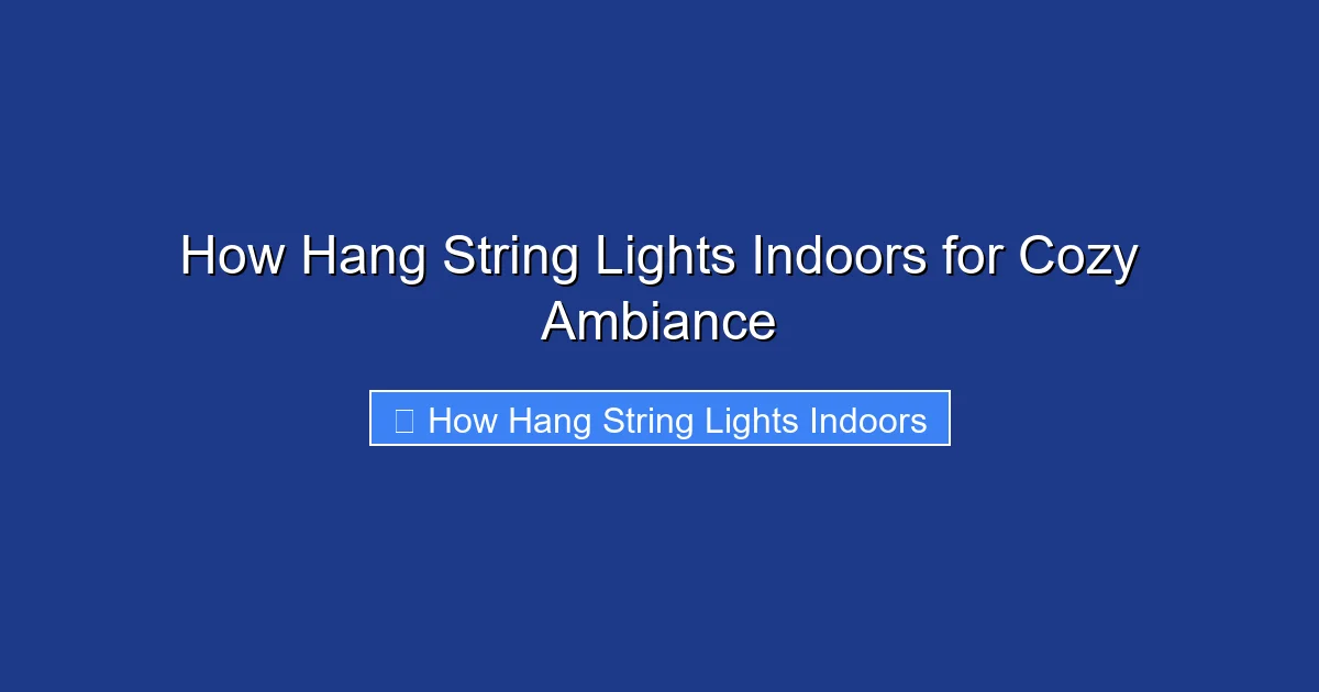 How Hang String Lights Indoors for Cozy Ambiance
