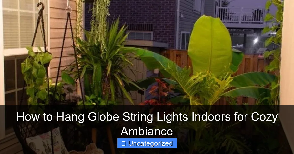 How to Hang Globe String Lights Indoors for Cozy Ambiance