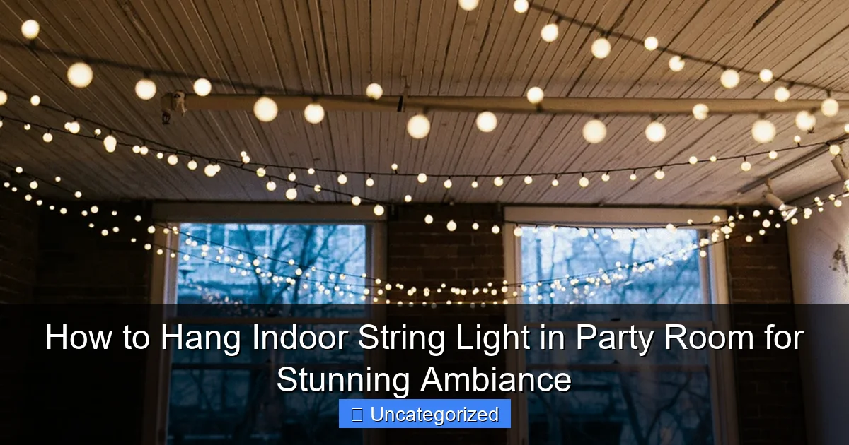How to Hang Indoor String Light in Party Room for Stunning Ambiance