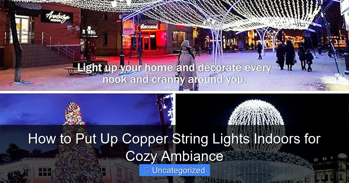 How to Put Up Copper String Lights Indoors for Cozy Ambiance