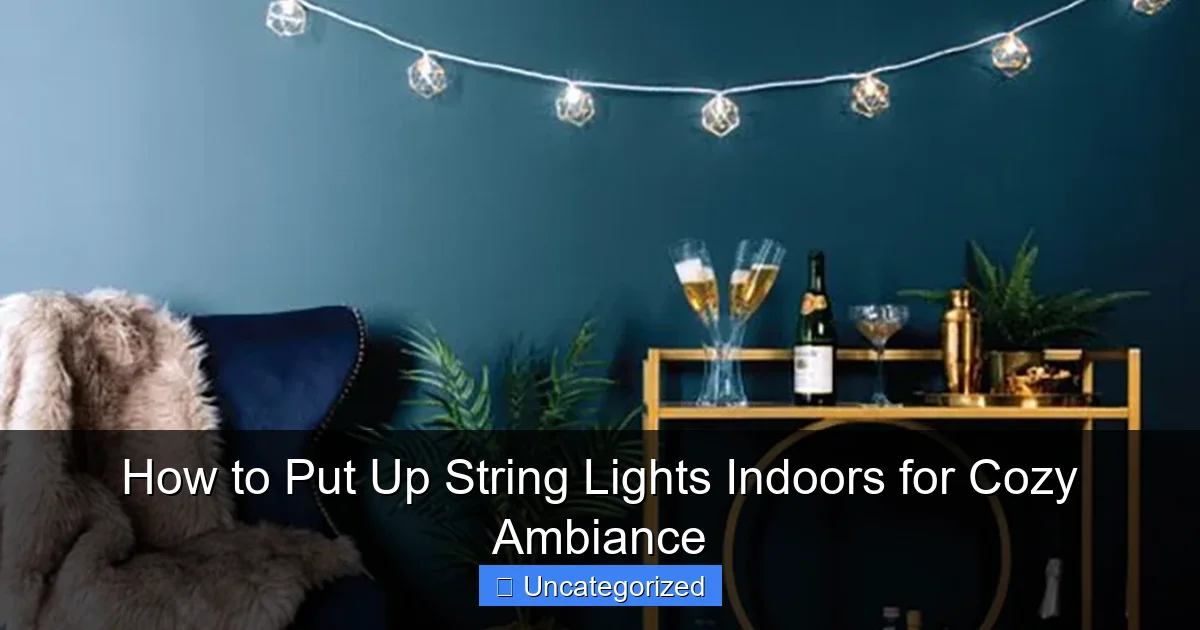 How to Put Up String Lights Indoors for Cozy Ambiance