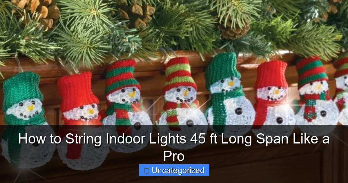 How to String Indoor Lights 45 ft Long Span Like a Pro
