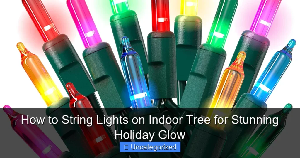 How to String Lights on Indoor Tree for Stunning Holiday Glow