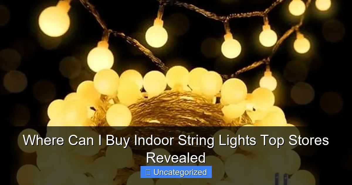 Where Can I Buy Indoor String Lights Top Stores Revealed