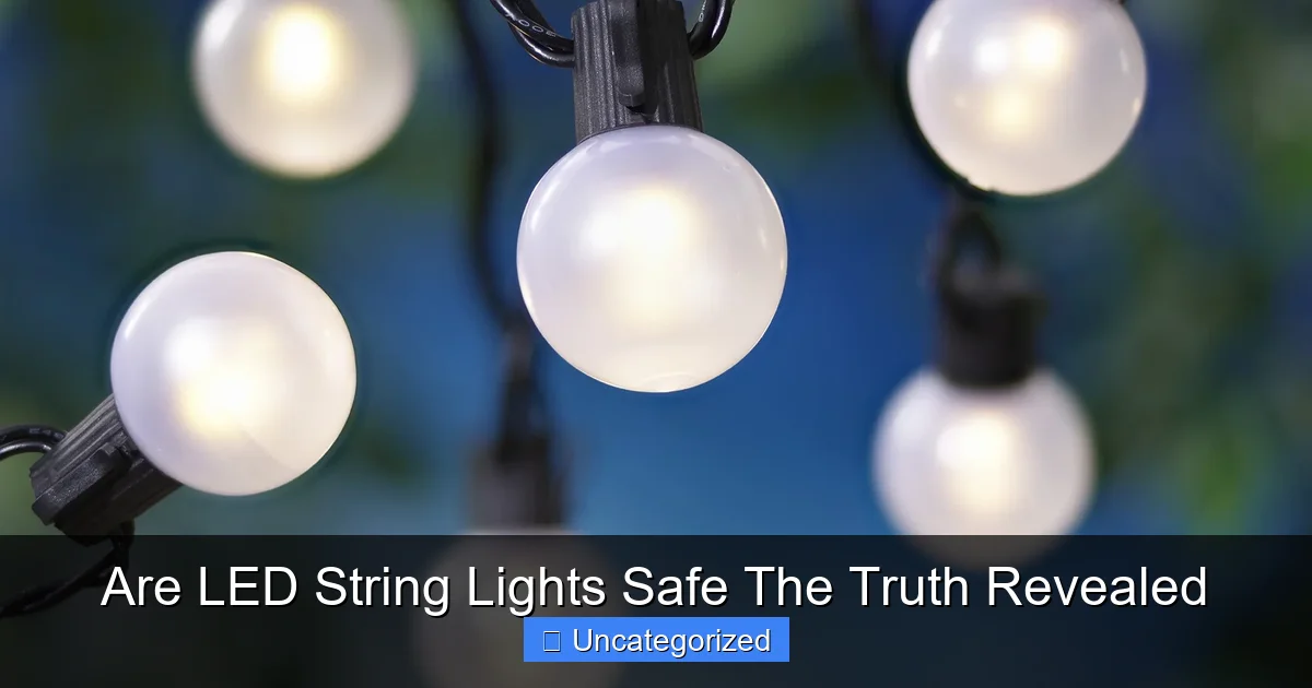 Are LED String Lights Safe The Truth Revealed