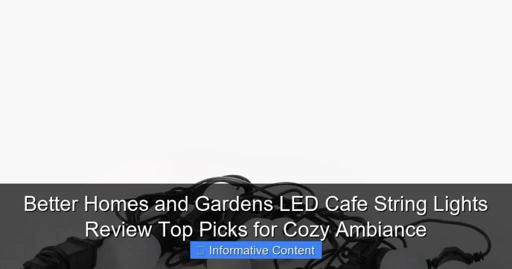 Better Homes and Gardens LED Cafe String Lights Review Top Picks for Cozy Ambiance