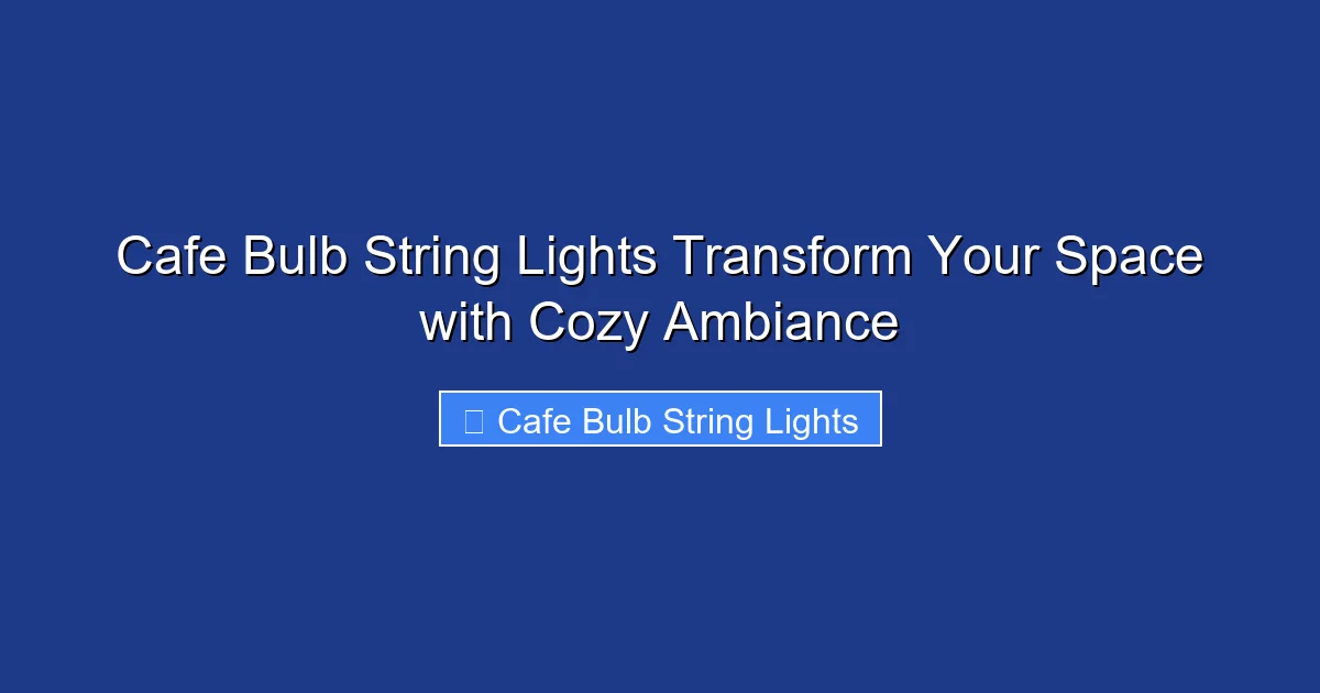 Cafe Bulb String Lights Transform Your Space with Cozy Ambiance