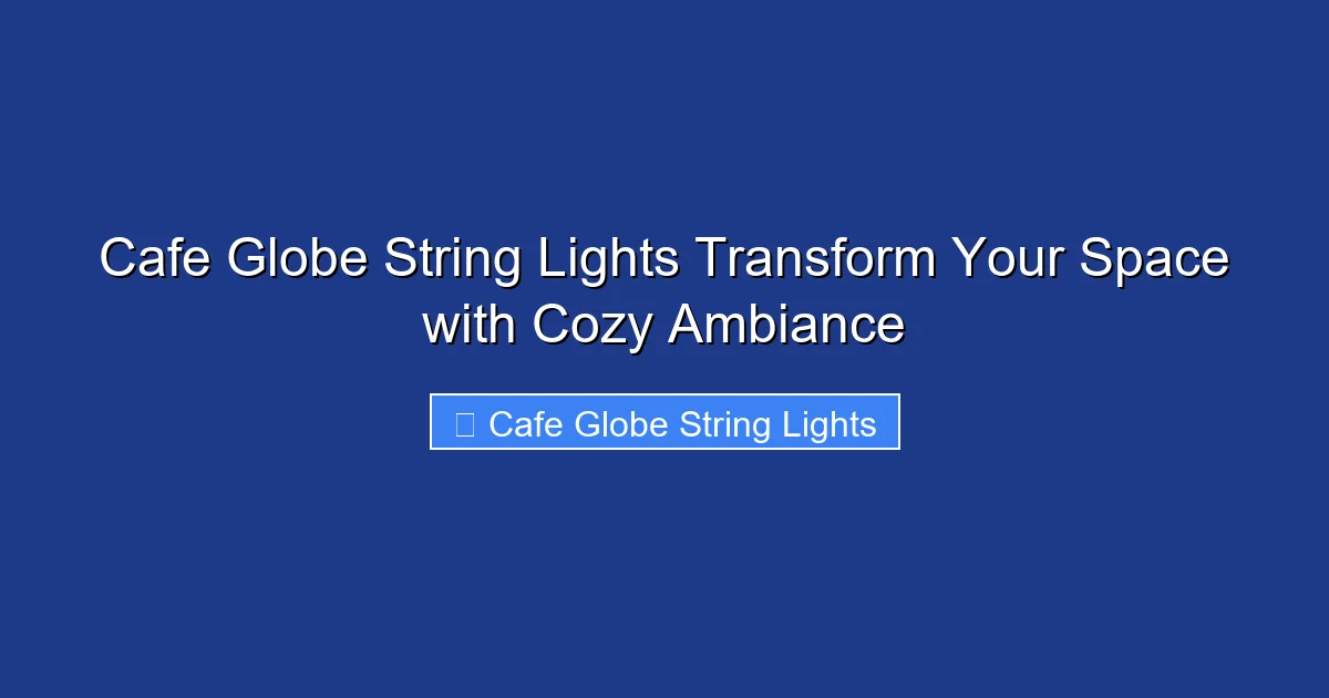 Cafe Globe String Lights Transform Your Space with Cozy Ambiance