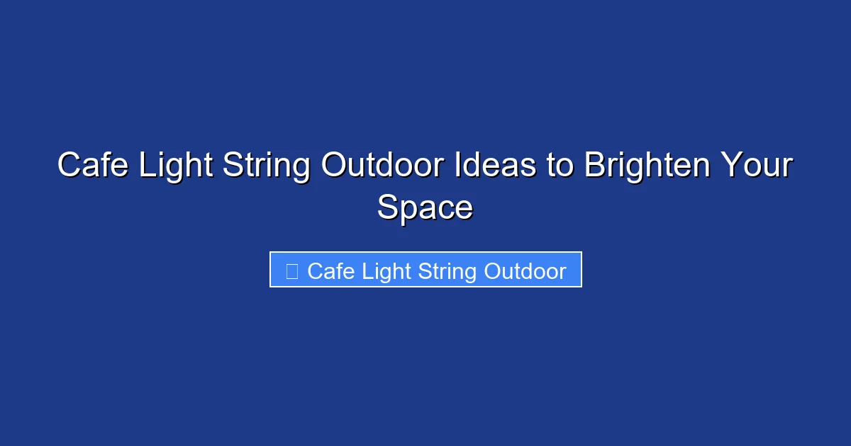 Cafe Light String Outdoor Ideas to Brighten Your Space