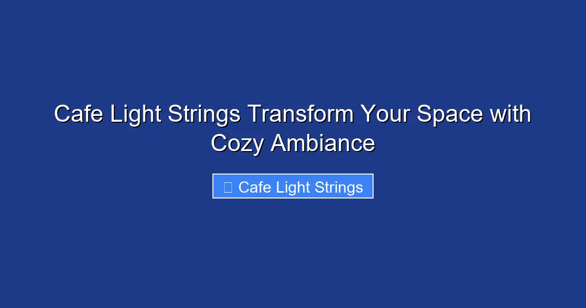 Cafe Light Strings Transform Your Space with Cozy Ambiance