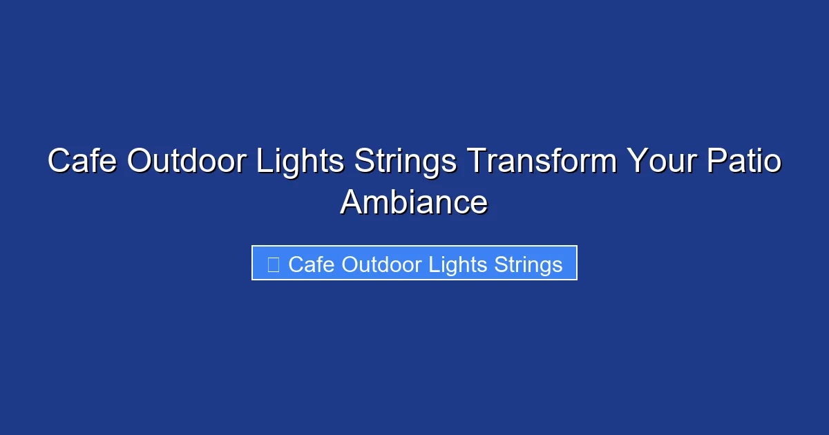 Cafe Outdoor Lights Strings Transform Your Patio Ambiance
