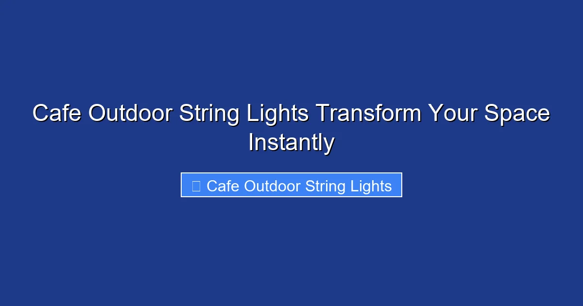 Cafe Outdoor String Lights Transform Your Space Instantly