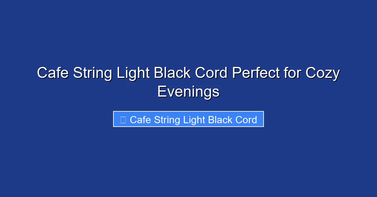 Cafe String Light Black Cord Perfect for Cozy Evenings