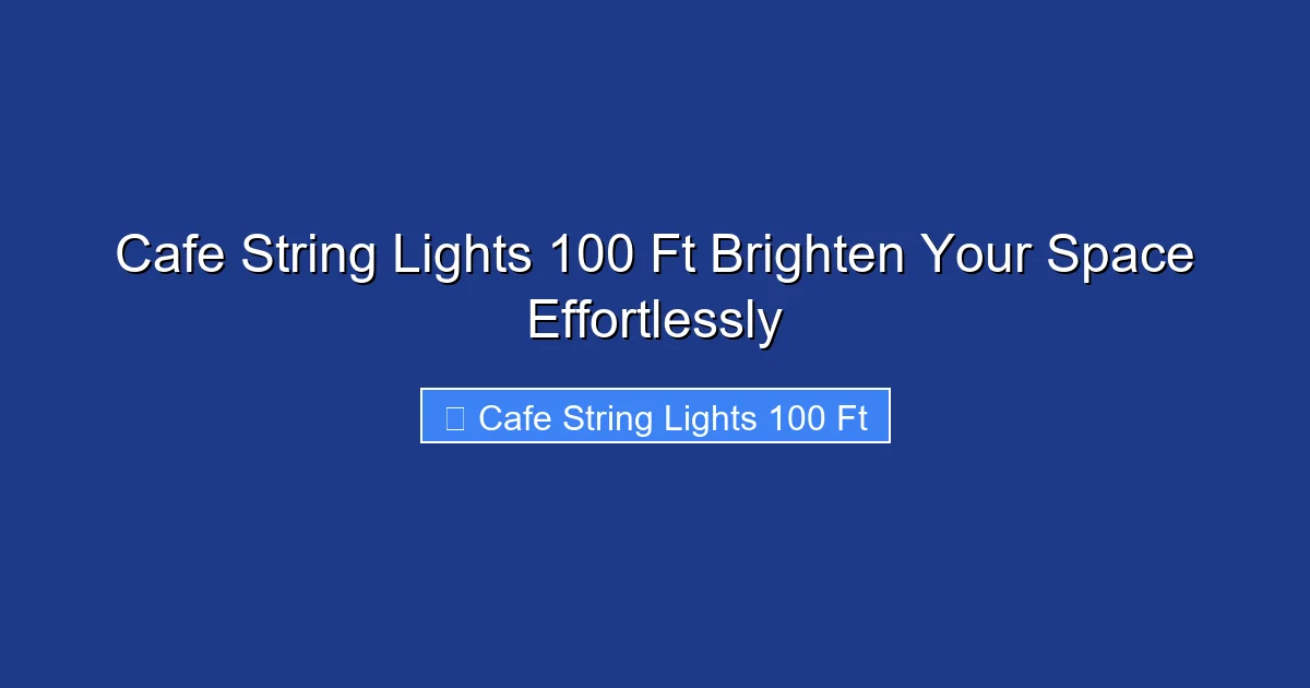 Cafe String Lights 100 Ft Brighten Your Space Effortlessly
