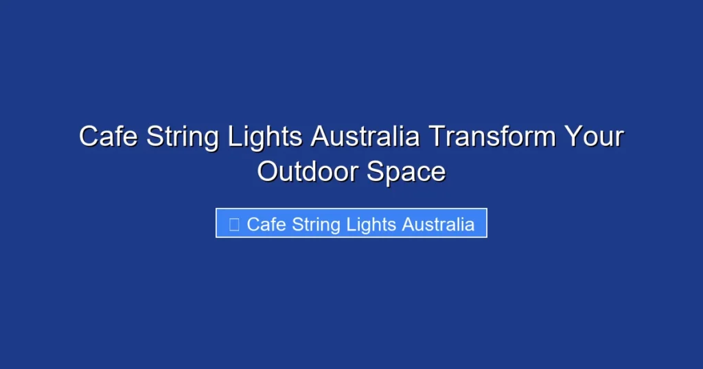 Cafe String Lights Australia Transform Your Outdoor Space