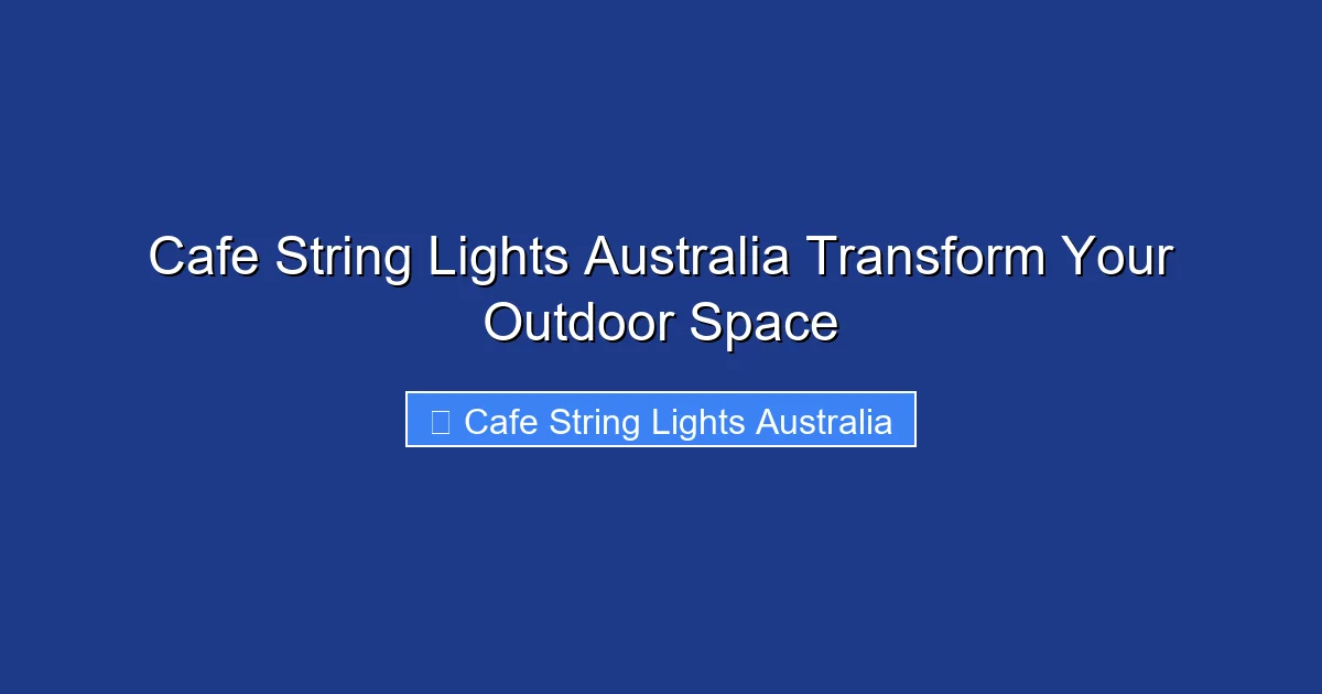 Cafe String Lights Australia Transform Your Outdoor Space