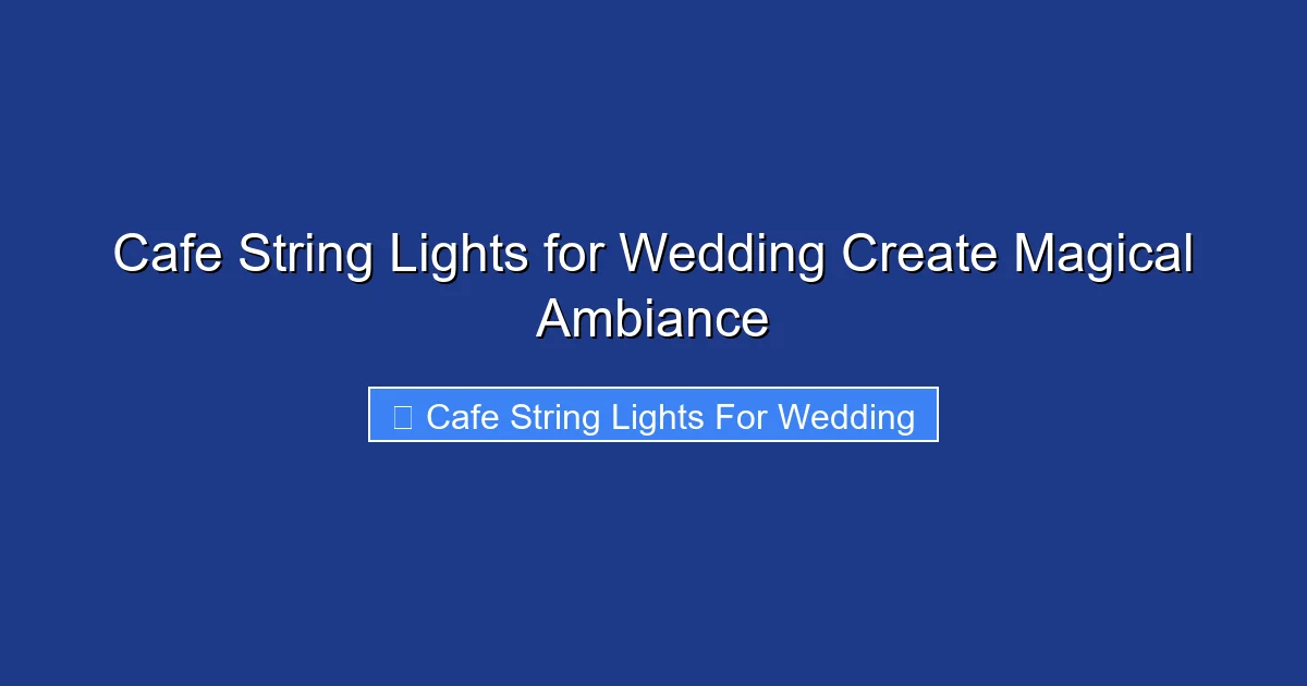 Cafe String Lights for Wedding Create Magical Ambiance