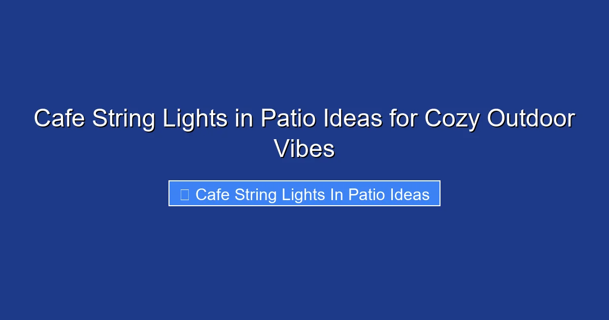 Cafe String Lights in Patio Ideas for Cozy Outdoor Vibes