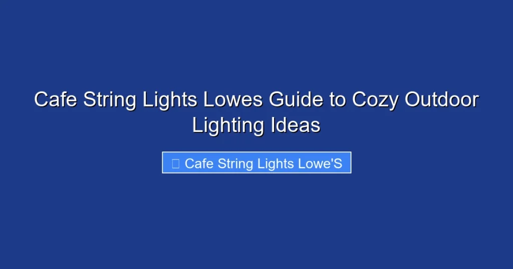 Cafe String Lights Lowes Guide to Cozy Outdoor Lighting Ideas
