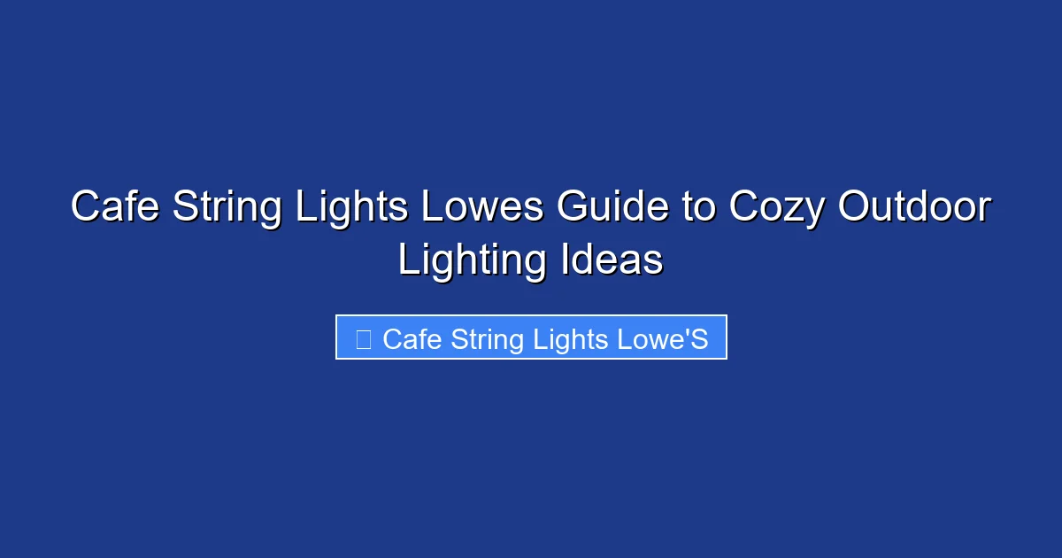 Cafe String Lights Lowes Guide to Cozy Outdoor Lighting Ideas