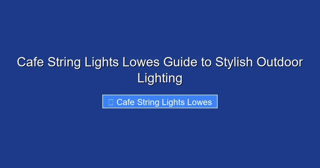 Cafe String Lights Lowes Guide to Stylish Outdoor Lighting