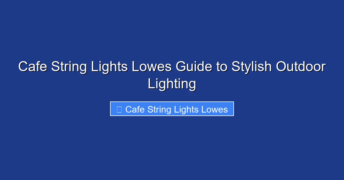 Cafe String Lights Lowes Guide to Stylish Outdoor Lighting