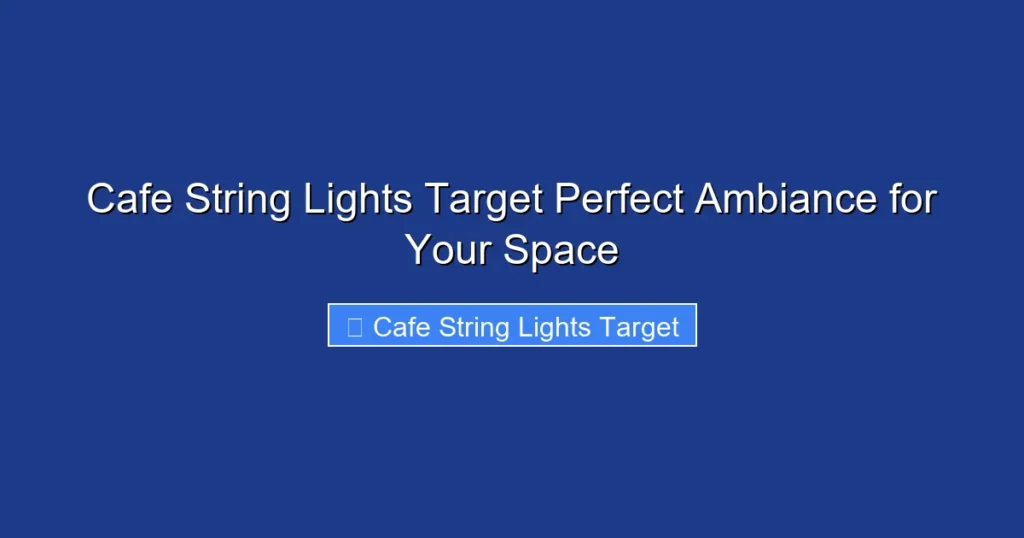 Cafe String Lights Target Perfect Ambiance for Your Space