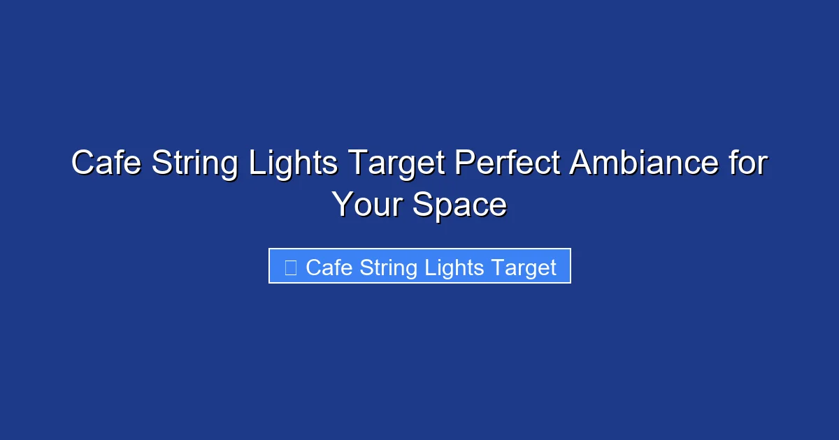 Cafe String Lights Target Perfect Ambiance for Your Space