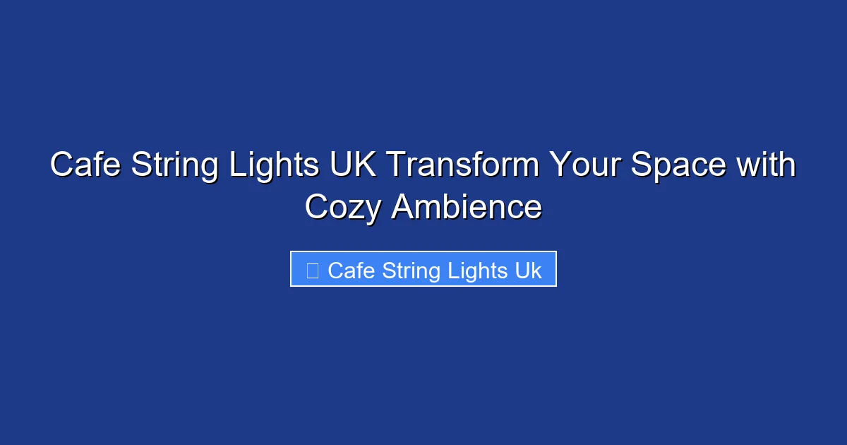 Cafe String Lights UK Transform Your Space with Cozy Ambience