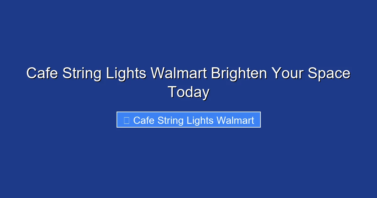 Cafe String Lights Walmart Brighten Your Space Today