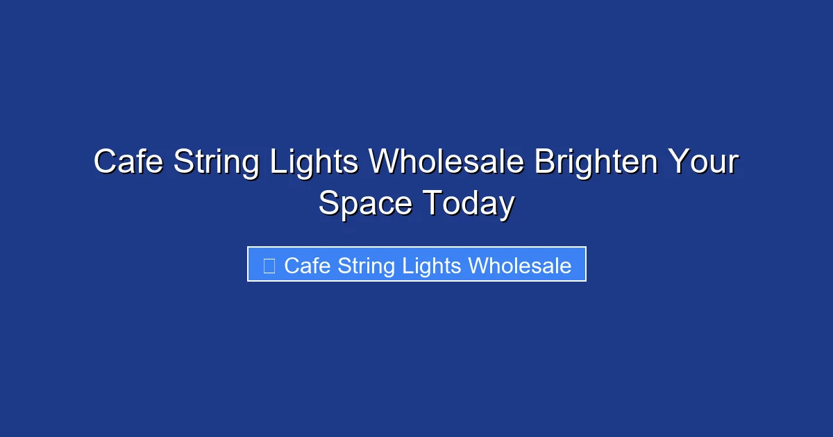 Cafe String Lights Wholesale Brighten Your Space Today