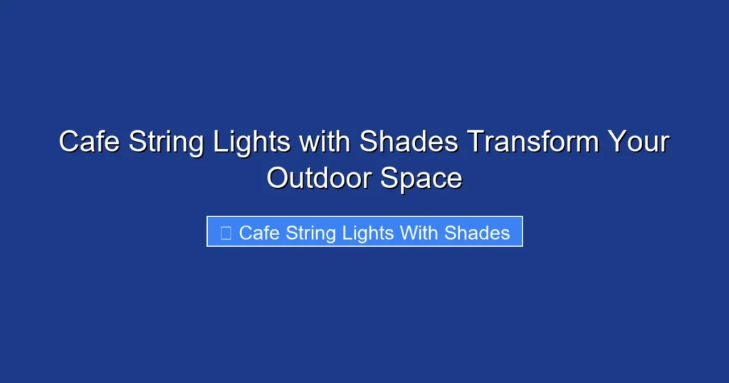 Cafe String Lights with Shades Transform Your Outdoor Space