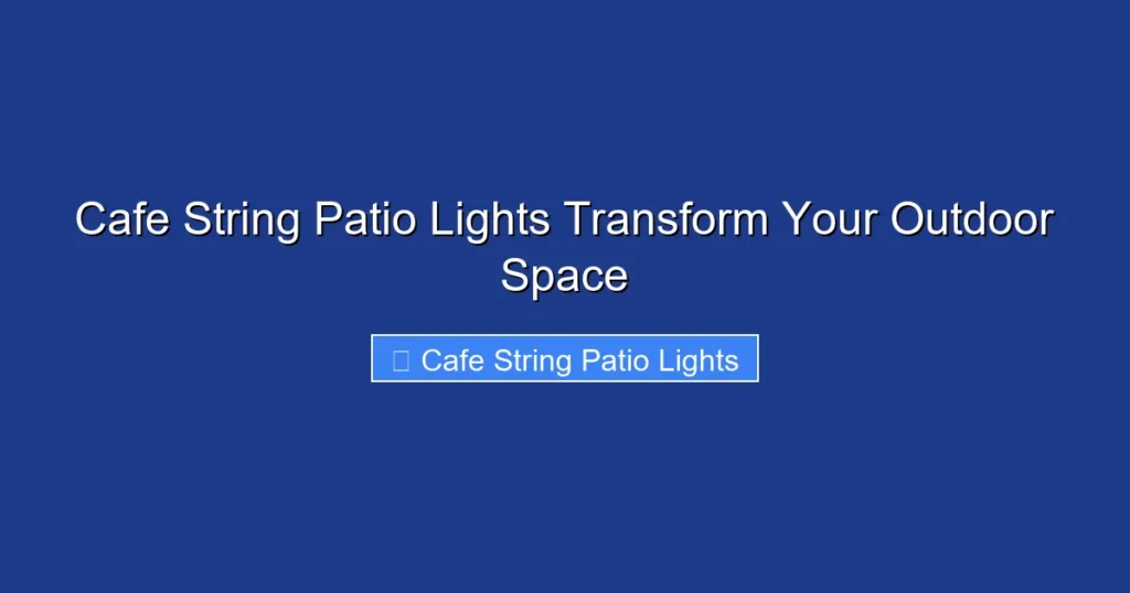 Cafe String Patio Lights Transform Your Outdoor Space
