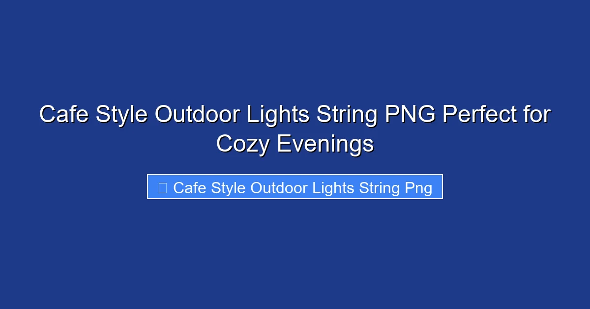 Cafe Style Outdoor Lights String PNG Perfect for Cozy Evenings