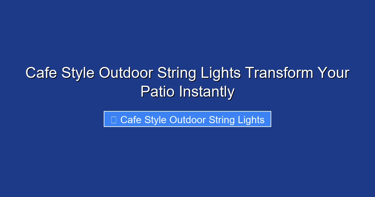 Cafe Style Outdoor String Lights Transform Your Patio Instantly