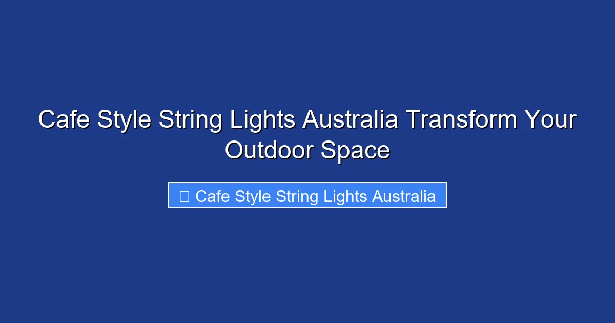 Cafe Style String Lights Australia Transform Your Outdoor Space