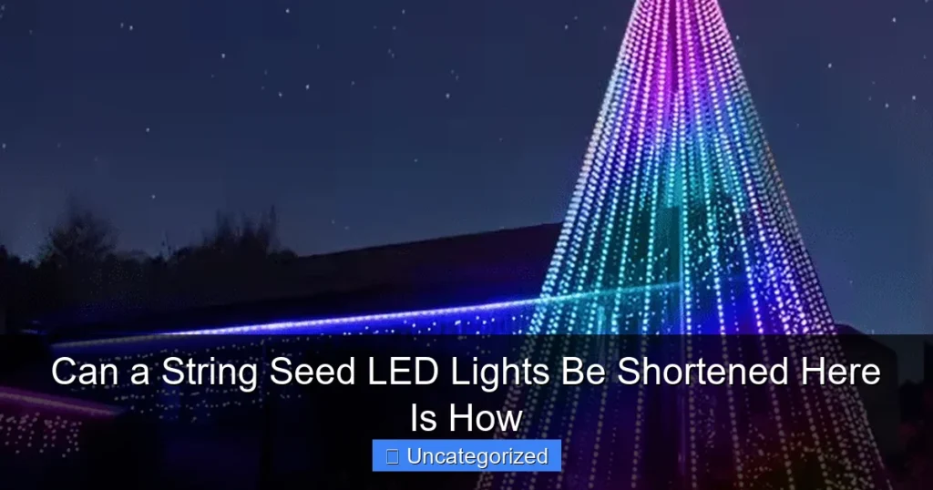 Can a String Seed LED Lights Be Shortened Here Is How