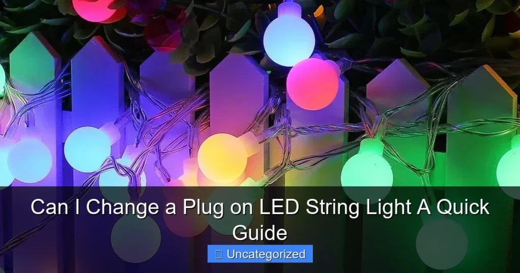 Can I Change a Plug on LED String Light A Quick Guide
