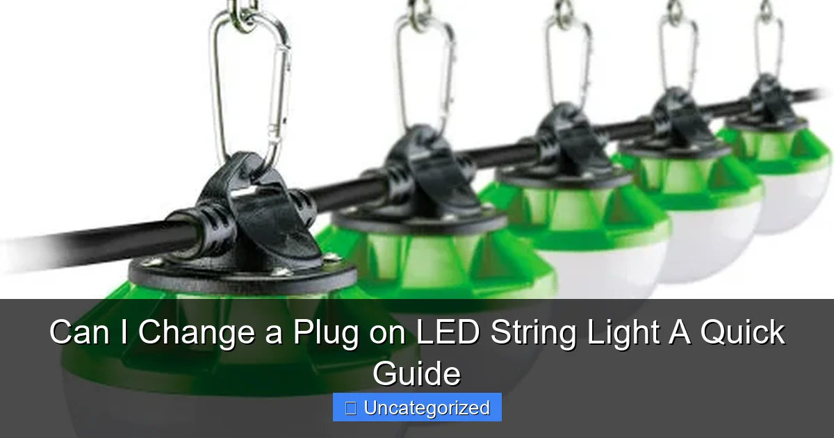 Can I Change a Plug on LED String Light A Quick Guide