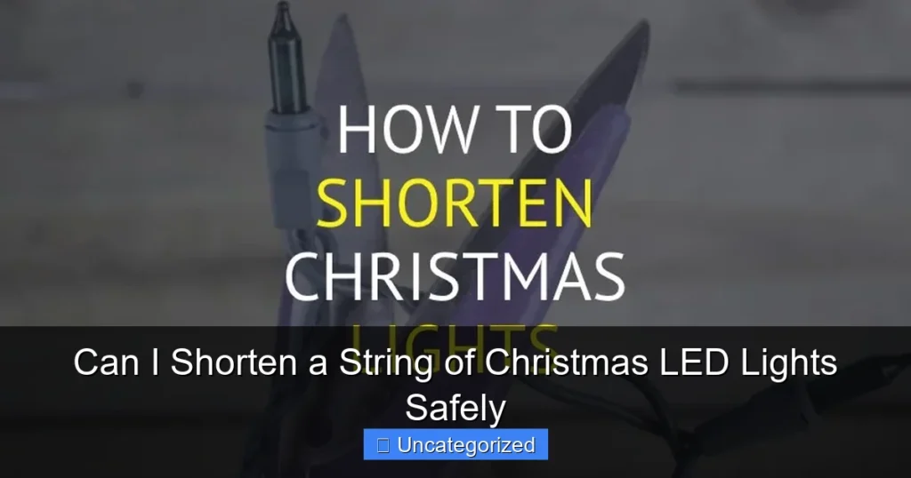 Can I Shorten a String of Christmas LED Lights Safely