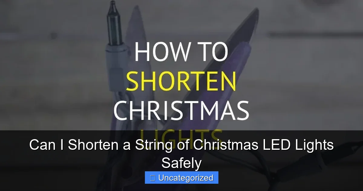 Can I Shorten a String of Christmas LED Lights Safely