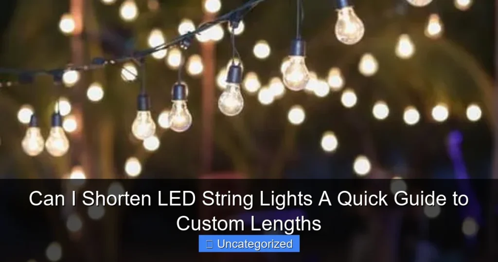 Can I Shorten LED String Lights A Quick Guide to Custom Lengths